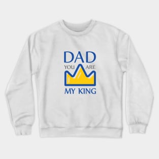 Dad you are my king Crewneck Sweatshirt